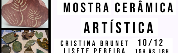 Mostra de Cerâmica Artística de Cristina Brunet e Lisete Pereira